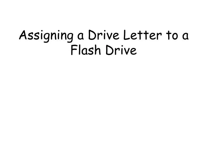 assigning a drive letter to a flash drive