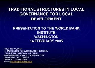 TRADITIONAL STRUCTURES IN LOCAL GOVERNANCE FOR LOCAL DEVELOPMENT PRESENTATION TO THE WORLD BANK INSTITUTE WASHINGTON 14