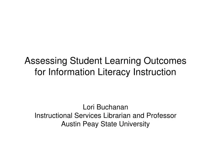 assessing student learning outcomes for information literacy instruction