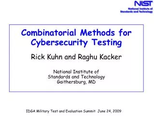 Combinatorial Methods for Cybersecurity Testing Rick Kuhn and Raghu Kacker National Institute of Standards and Technolo