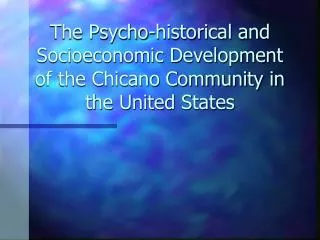 The Psycho-historical and Socioeconomic Development of the Chicano Community in the United States