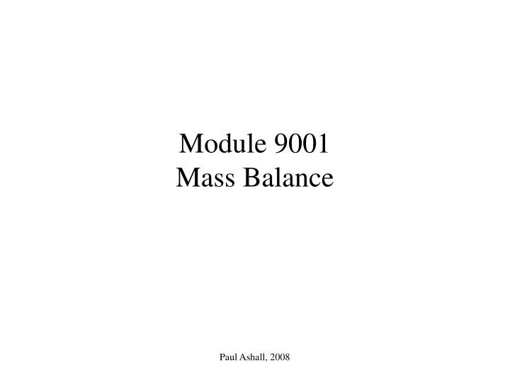 module 9001 mass balance