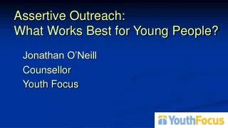 Assertive Outreach: What Works Best for Young People?
