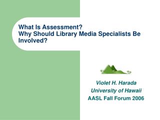 What Is Assessment? Why Should Library Media Specialists Be Involved?