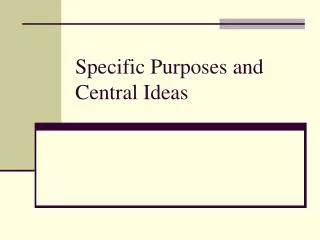 Specific Purposes and Central Ideas