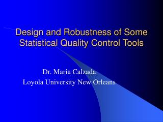 Design and Robustness of Some Statistical Quality Control Tools