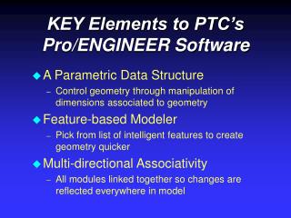 KEY Elements to PTC’s Pro/ENGINEER Software