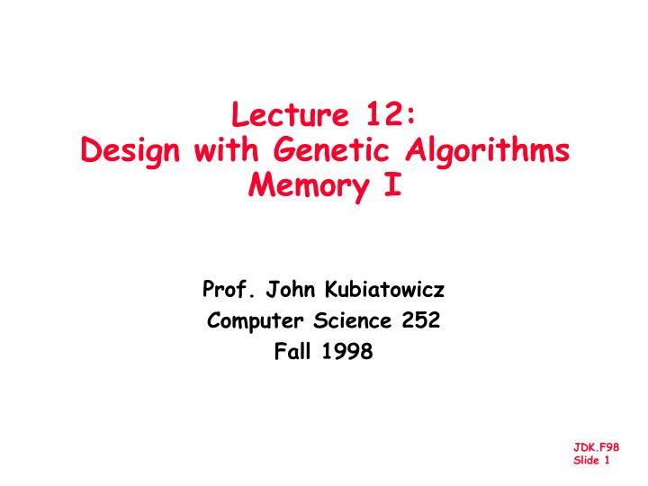 lecture 12 design with genetic algorithms memory i