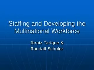 Staffing and Developing the Multinational Workforce