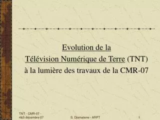 Evolution de la Télévision Numérique de Terre (TNT) à la lumière des travaux de la CMR-07