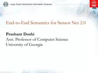 End-to-End Semantics for Sensor Net 2.0 Prashant Doshi Asst. Professor of Computer Science University of Georgia