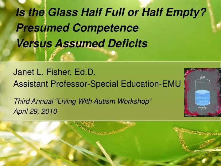 is the glass half full or half empty presumed competence versus assumed deficits