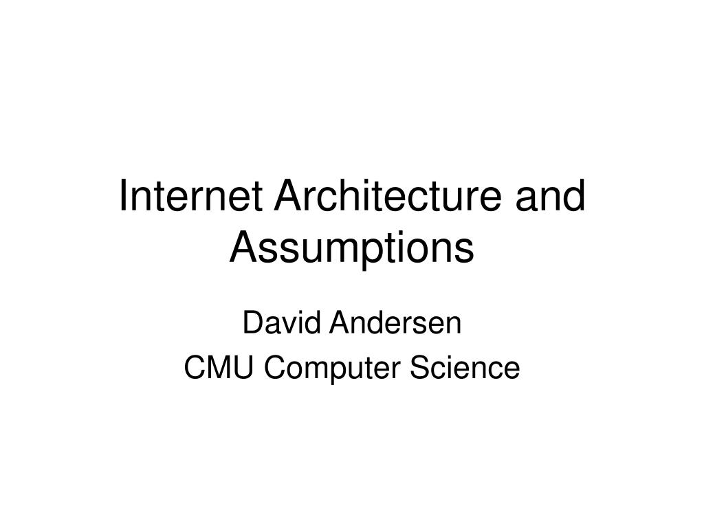 PPT - Internet Architecture and Assumptions PowerPoint Presentation ...