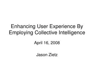 Enhancing User Experience By Employing Collective Intelligence