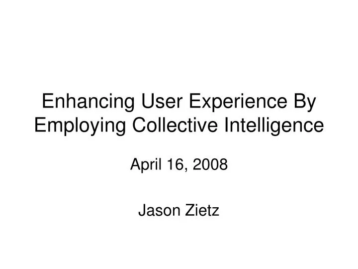 enhancing user experience by employing collective intelligence