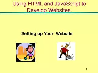Using HTML and JavaScript to Develop Websites.