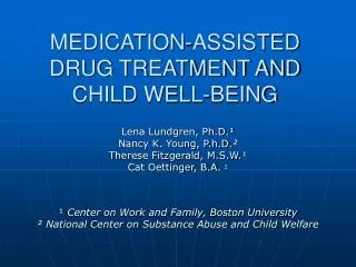 MEDICATION-ASSISTED DRUG TREATMENT AND CHILD WELL-BEING