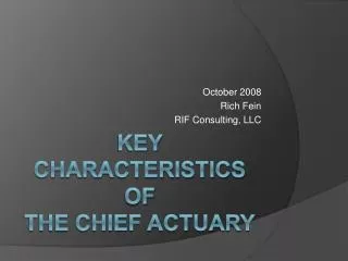 Key characteristics of The Chief Actuary