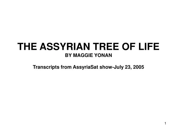 the assyrian tree of life by maggie yonan transcripts from assyriasat show july 23 2005