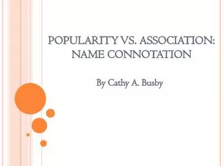 POPULARITY VS. ASSOCIATION: NAME CONNOTATION