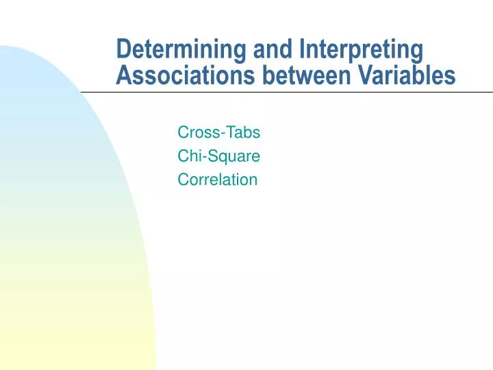 determining and interpreting associations between variables