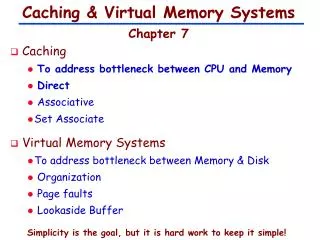 Caching &amp; Virtual Memory Systems Chapter 7
