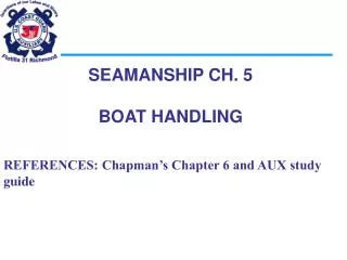 SEAMANSHIP CH. 5 BOAT HANDLING