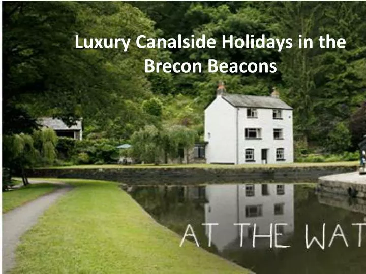 luxury canalside holidays in the brecon beacons