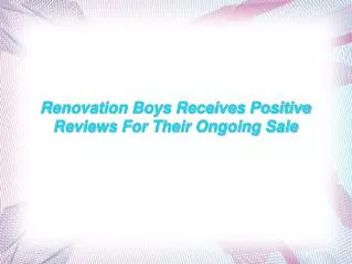 Renovation Boys Receives Positive Reviews For Their Ongoing