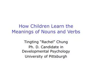 How Children Learn the Meanings of Nouns and Verbs