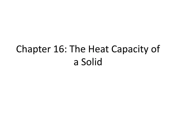 chapter 16 the heat capacity of a solid