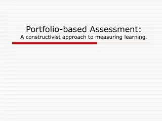 Portfolio-based Assessment: A constructivist approach to measuring learning.