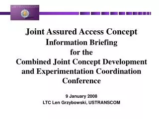 Joint Assured Access Concept I nformation Briefing for the Combined Joint Concept Development and Experimentation Coord