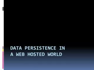 Data Persistence In A Web Hosted World