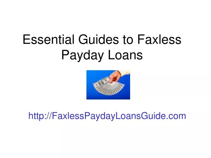 essential guides to faxless payday loans