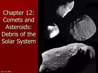 Chapter 12: Comets and Asteroids: Debris of the Solar System