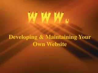 Developing &amp; Maintaining Your Own Website