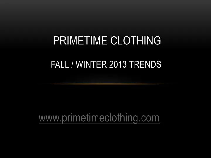 primetime clothing fall winter 2013 trends
