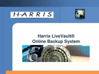 Harris LiveVault ® Online Backup System