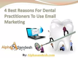 4 Best Reasons For Dental Practitioners To Use Email Marketi