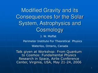 Modified Gravity and its Consequences for the Solar System, Astrophysics and Cosmology