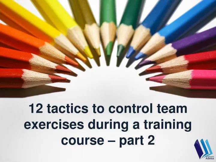 12 tactics to control team exercises during a training course part 2