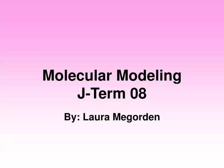 molecular modeling j term 08