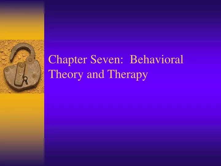 chapter seven behavioral theory and therapy