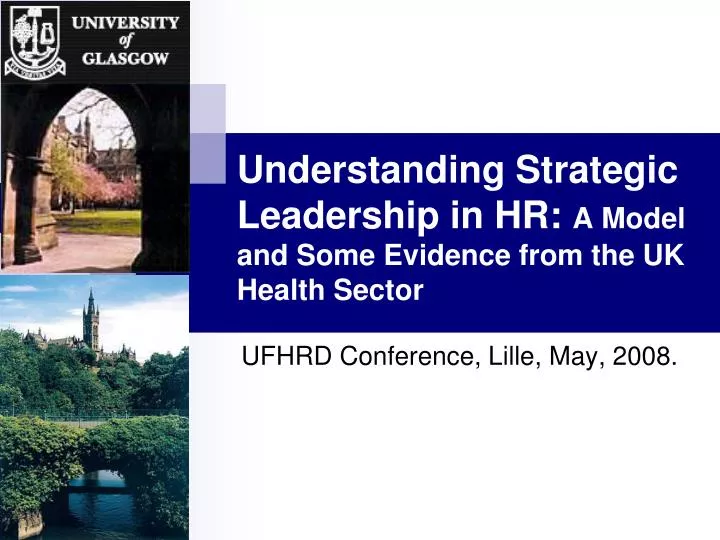 understanding strategic leadership in hr a model and some evidence from the uk health sector