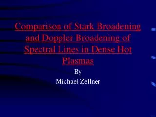 Comparison of Stark Broadening and Doppler Broadening of Spectral Lines in Dense Hot Plasmas