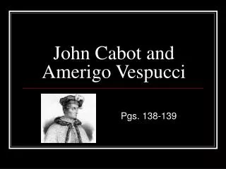 John Cabot and Amerigo Vespucci