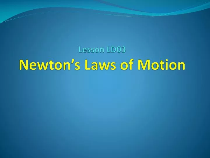 lesson ld03 newton s laws of motion