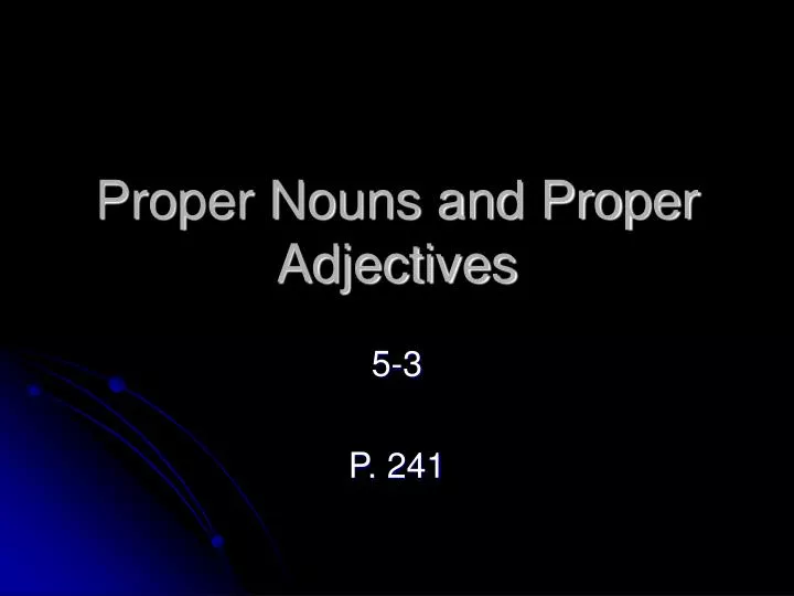 proper nouns and proper adjectives