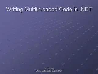 Writing Multithreaded Code in .NET